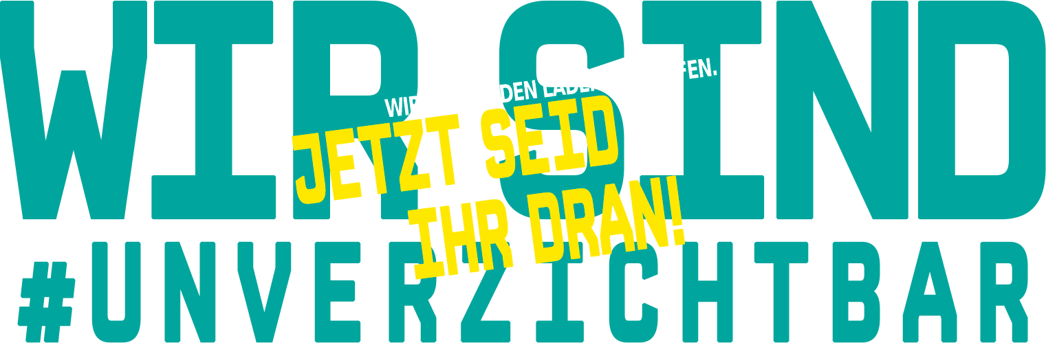 Wir sind #unverzichtbar!